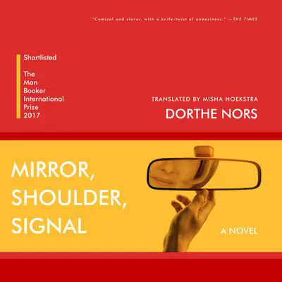 Mirror, Shoulder, Signal: A Novel Audibook, by Dorthe Nors