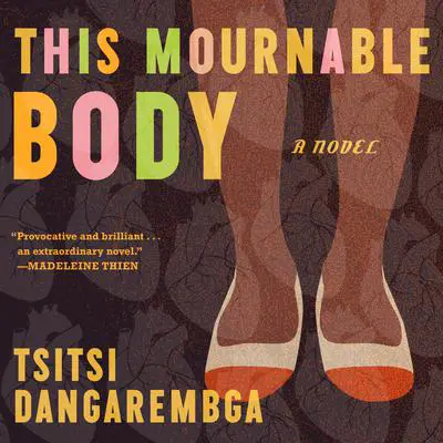 This Mournable Body: A Novel Audibook, by Tsitsi Dangarembga