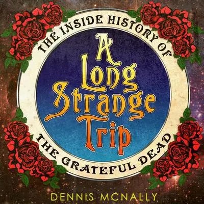 A Long Strange Trip: The Inside History of the Grateful Dead Audibook, by Dennis McNally