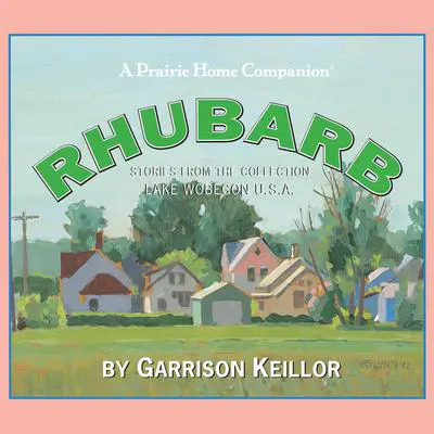 Lake Wobegon U.S.A.: Rhubarb Audibook, by Garrison Keillor