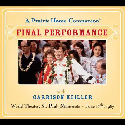 A Prairie Home Companion: The Final Performance Audibook, by Garrison Keillor