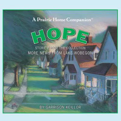More News from Lake Wobegon: Hope Audibook, by Garrison Keillor