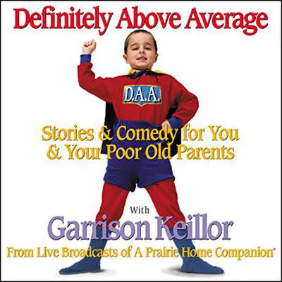 Definitely Above Average: Stories & Comedy for You & Your Poor Old Parents Audibook, by Garrison Keillor