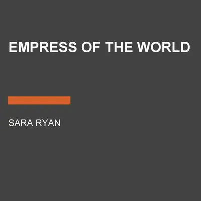 Empress of the World Audibook, by Sara Ryan