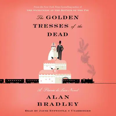 The Golden Tresses of the Dead: A Flavia de Luce Novel Audibook, by Alan Bradley