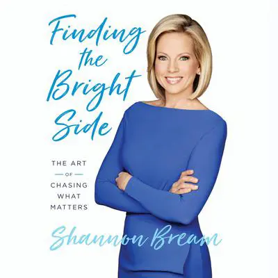 Finding the Bright Side: The Art of Chasing What Matters Audibook, by Shannon Bream