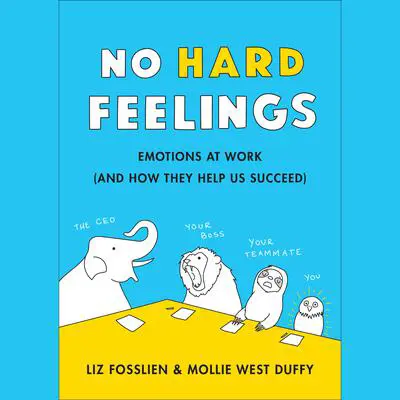 No Hard Feelings: Owning Intense Emotions (Before They Own You) Audibook, by Liz Fosslien