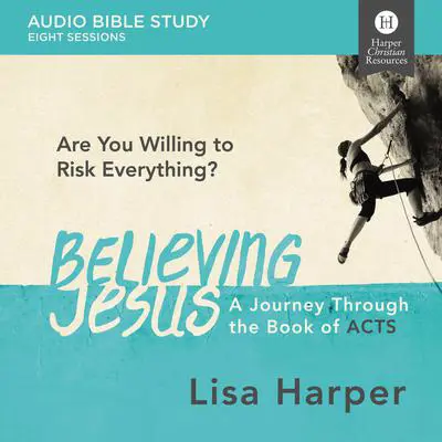 Believing Jesus: Audio Bible Studies: A Journey Through the Book of Acts Audibook, by Lisa Harper