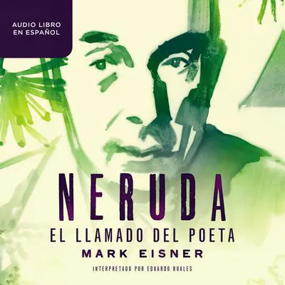 Neruda: el llamado del poeta Audibook, by Mark Eisner