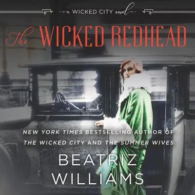 The Wicked Redhead: A Wicked City Novel Audibook, by Beatriz Williams