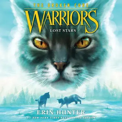 Warriors: The Broken Code #1: Lost Stars Audibook, by Erin Hunter