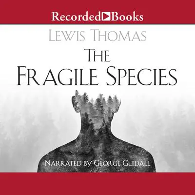 The Fragile Species Audibook, by Lewis Thomas