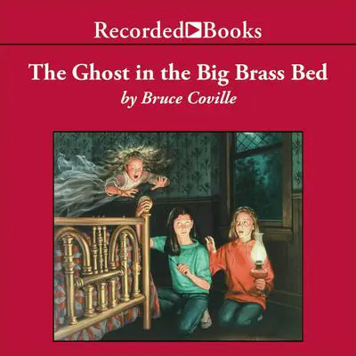 The Ghost in the Big Brass Bed Audibook, by Bruce Coville