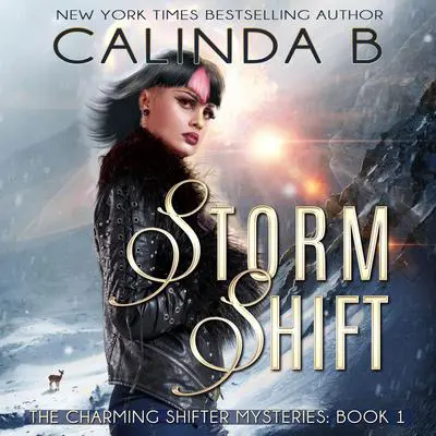 Storm Shift: Book 1 in the Charming Shifter Mysteries Audibook, by Calinda B