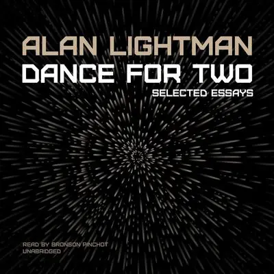 Dance for Two: Selected Essays Audibook, by Alan Lightman