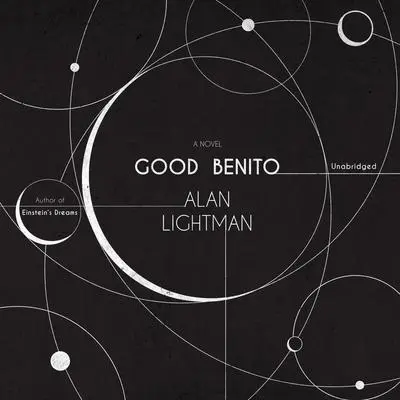Good Benito Audibook, by Alan Lightman