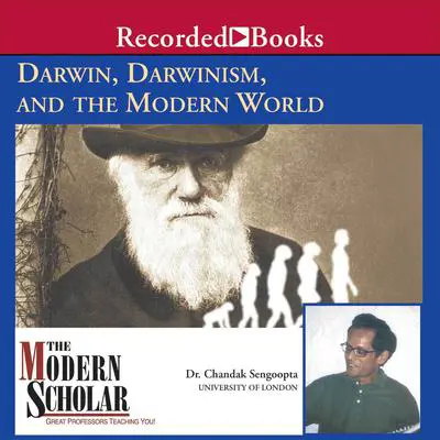 Darwin, Darwinism, and the Modern World Audibook, by Chandak Sengoopta