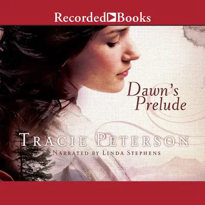 Dawn's Prelude Audibook, by Tracie Peterson