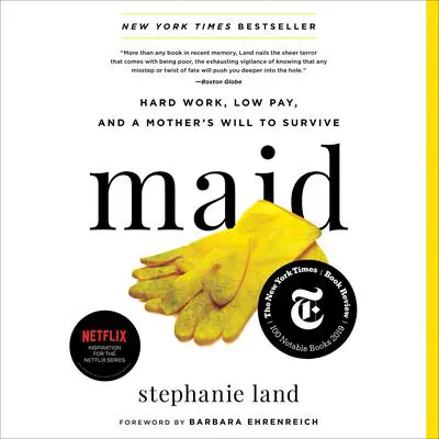 Maid: Hard Work, Low Pay, and a Mother's Will to Survive Audibook, by Stephanie Land