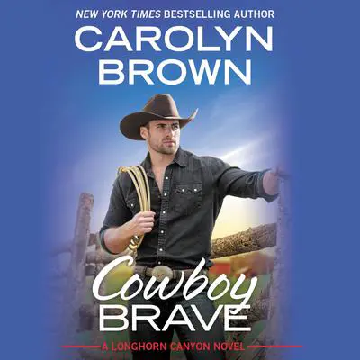 Cowboy Brave Audibook, by Carolyn Brown