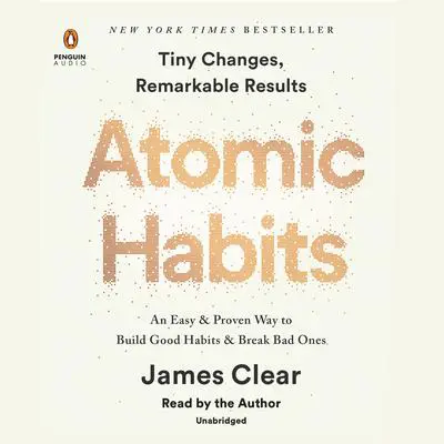 Atomic Habits: An Easy & Proven Way to Build Good Habits & Break Bad Ones Audibook, by James Clear