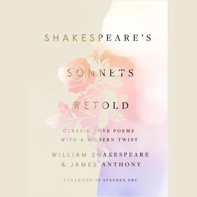 Shakespeare's Sonnets, Retold: Classic Love Poems with a Modern Twist Audibook, by William Shakespeare
