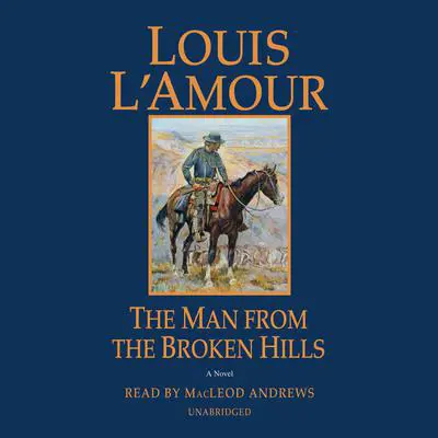 The Man from the Broken Hills Audibook, by Louis L’Amour
