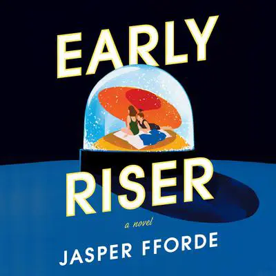 Early Riser: A Novel Audibook, by Jasper Fforde