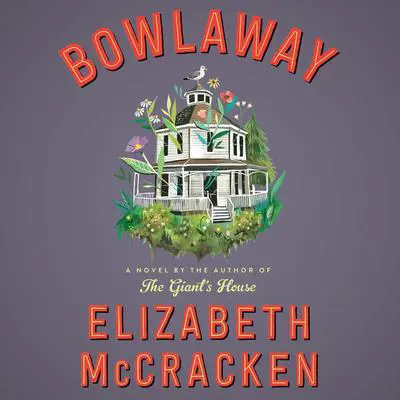 Bowlaway: A Novel Audibook, by Elizabeth McCracken