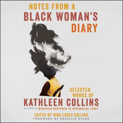 Notes from a Black Woman's Diary: Selected Works of Kathleen Collins Audibook, by Kathleen Collins