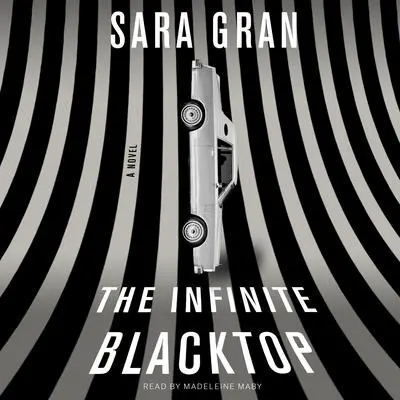 The Infinite Blacktop: A Novel Audibook, by Sara Gran