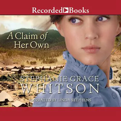 A Claim of Her Own Audibook, by Stephanie Grace Whitson