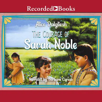 The Courage of Sarah Noble Audibook, by Alice Dalgliesh