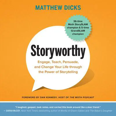 Storyworthy: Engage, Teach, Persuade, and Change Your Life through the Power of Storytelling Audibook, by Matthew Dicks