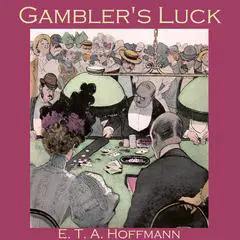 Gambler's Luck Audibook, by E. T. A. Hoffmann