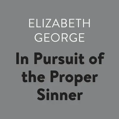 In Pursuit of the Proper Sinner Audibook, by Elizabeth George
