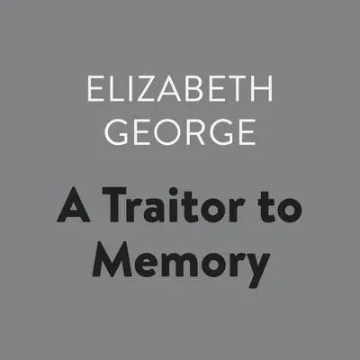 A Traitor to Memory Audibook, by Elizabeth George