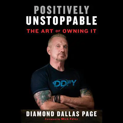 Positively Unstoppable: The Art of Owning It Audibook, by Diamond Dallas Page