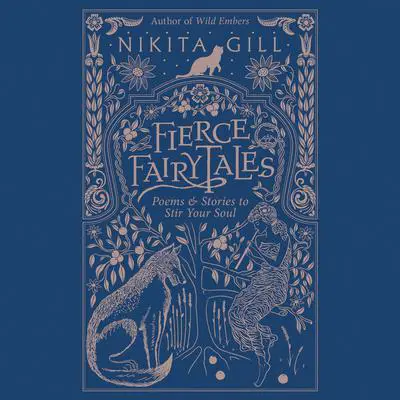 Fierce Fairytales: Poems and Stories to Stir Your Soul Audibook, by Nikita Gill