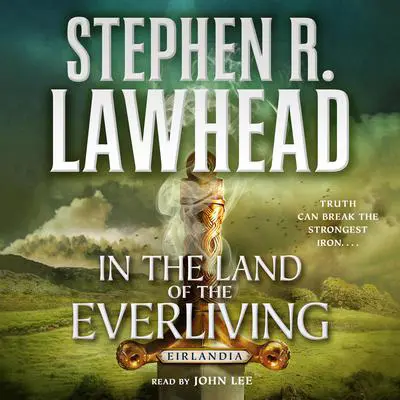 In the Land of the Everliving: Eirlandia, Book Two Audibook, by Stephen R. Lawhead