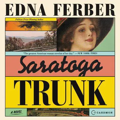 Saratoga Trunk: A Novel Audibook, by Edna Ferber