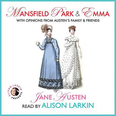Mansfield Park and Emma with Opinions from Austen’s Family and Friends Audibook, by Jane Austen