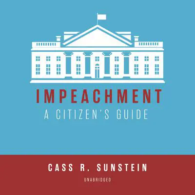 Impeachment: A Citizen’s Guide Audibook, by Cass R. Sunstein