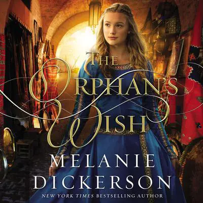 The Orphan's Wish Audibook, by Melanie Dickerson