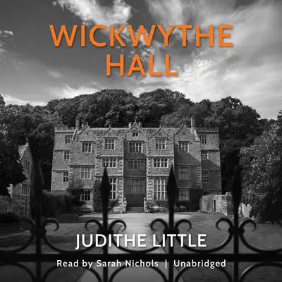 Wickwythe Hall Audibook, by Judithe Little