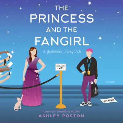 The Princess and the Fangirl: A Geekerella Fairytale Audibook, by Ashley Poston