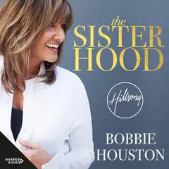 The Sisterhood: How the Power of the Feminine Heart Can Become a Catalyst for Change and Make the World a Better Place Audibook, by Bobbie Houston