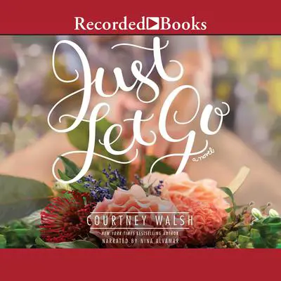 Just Let Go Audibook, by Courtney Walsh
