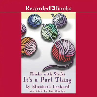 Chicks with Sticks (It's a purl thing) Audibook, by Elizabeth Lenhard