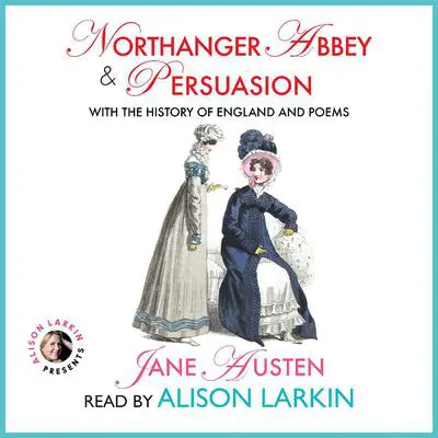 Northanger Abbey and Persuasion with The History of England and Poems Audibook, by Jane Austen
